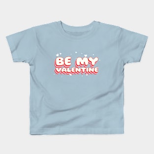 Be My Valentine Kids T-Shirt